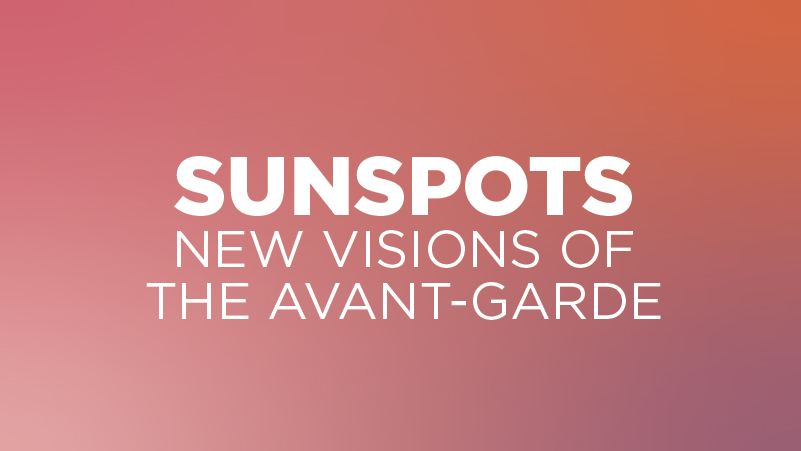 Sunspots: New Visions of the Avant-Garde