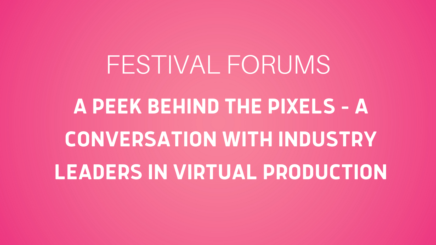 <strong></noscript>A Peek Behind the Pixels–A Conversation with Industry Leaders in Virtual Production</strong>